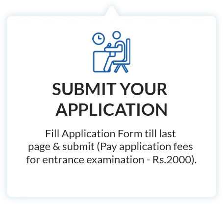 Submit your application: Fill Application Form till last page and submit (pay application fees for entrance examination - Rs.2000).